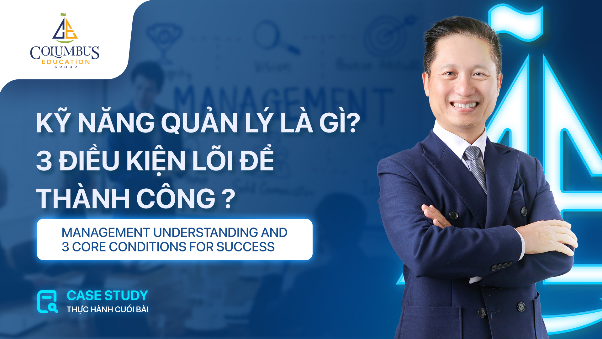 KỸ NĂNG QUẢN LÝ LÀ GÌ? 3 ĐIỀU KIỆN LÕI ĐỂ THÀNH CÔNG